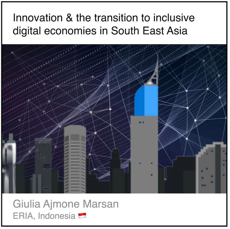 Download PDF: Innovation and the transition to inclusive digital economies in South East Asia by Giulia Ajmone Marsan (Economic Research Institute for ASEAN and East Asia, Indonesia).