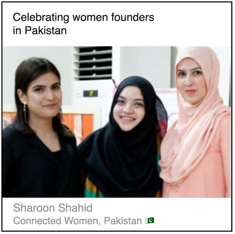 Download PDF: Celebrating women founders in Pakistan by Sharoon Shahid (Connected Women Pakistan, Pakistan).